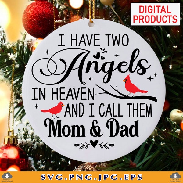 I Have Two Angels In Heaven And I Call Them Mom And Dad SVG, Christmas memorial ornaments SVG, Memorial Gift, Cut Files For Cricut, Svg, PNG