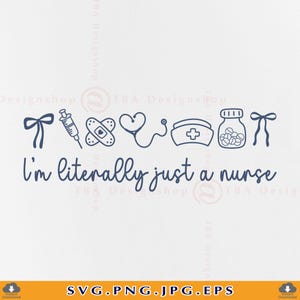 May include: A navy blue graphic with medical icons including a bow, syringe, bandage, heart, stethoscope, nurse's cap, and pill bottle. The text "I'm literally just a nurse" is written below the icons.