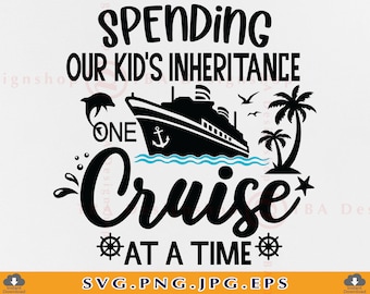 May include: Black and white graphic design with the text "Spending our kid's inheritance one cruise at a time". The design features a cruise ship, palm trees, and an anchor.