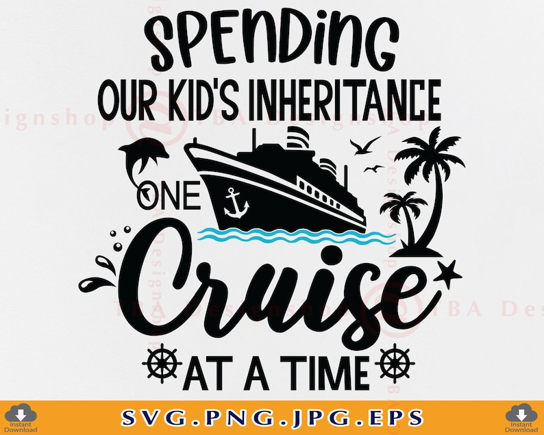 Cruise SVG Spending Our Kid's Inheritance One Cruise - Etsy