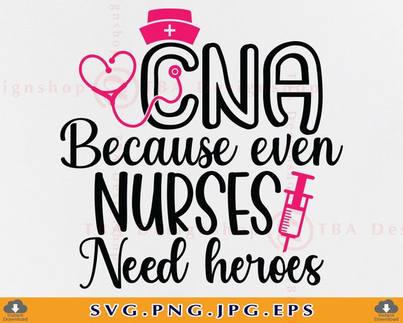 Cna Because Even Nurses Need Heroes Shirt Nurse Gifts Cna Because Even Nurses Need Heroes Shirt Nurse Gifts