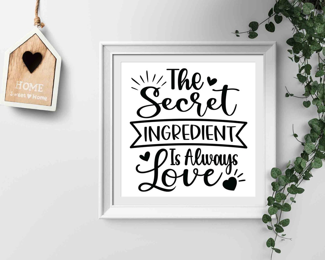 The Secret Ingredient is Always Love Svg Kitchen Quote Saying Etsy