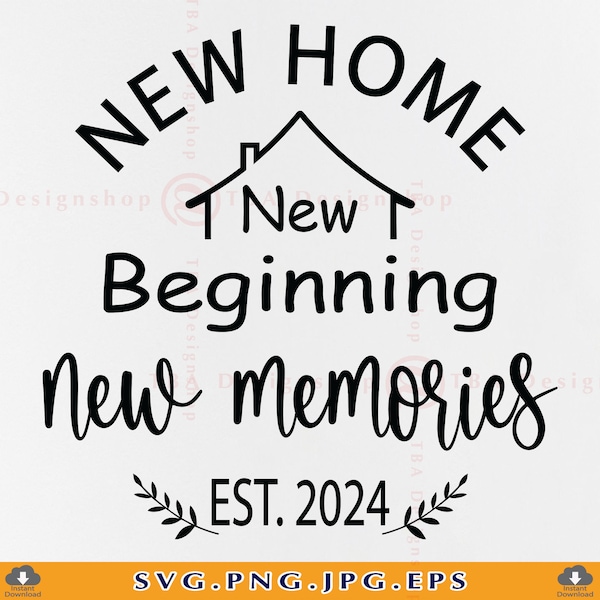 New Home New Beginning New Memories Est 2024 SVG, New Home Sign SVG, Housewarming Gift SVG, Farmhouse Decor, Cut Files For Cricut, Svg, Png