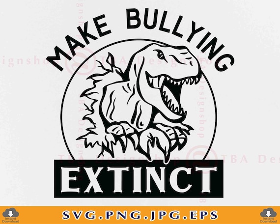 Make Bullying Extinct Dinosaur SVG, Anti-Bullying Design (Cut Files)