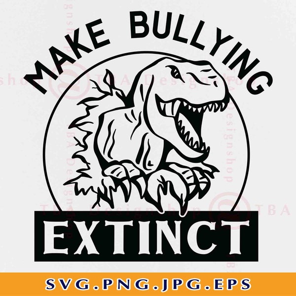 Make Bullying Extinct Dinosaur SVG, Stop Bullying Shirt SVG, Dinosaur Kids Gift Svg, Anti-Bullying Design Svg,Cut Files For Cricut, Svg, PNG
