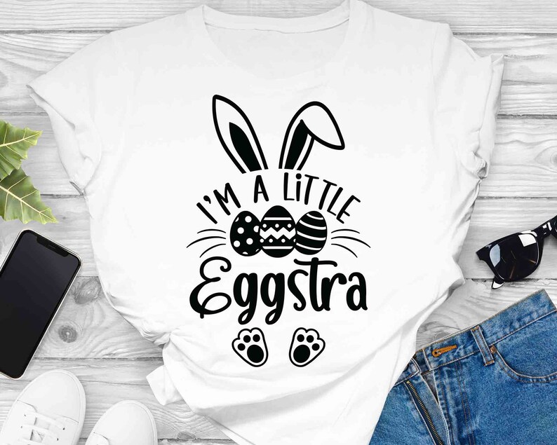 I'm A Little Eggstra Easter Kids SVG, Bunny Shirt Cut File (digital ...