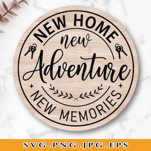 New Home New Adventure New Memories SVG, Housewarming Gift SVG, New Home Sign Decor SVG, Home Gifts Svg, Home Quotes, Files Cricut, Svg, Png