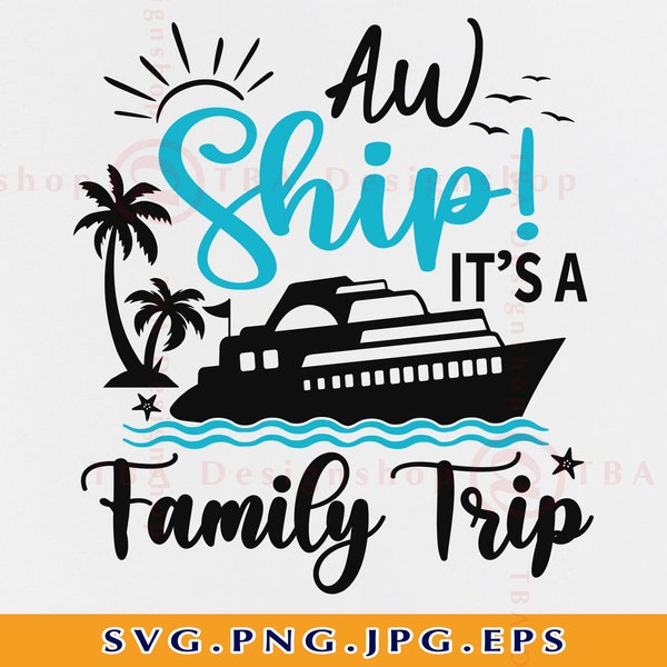 Family Cruise SVG, Aw Ship It's A Family Trip, Family Cruise Trip SVG, Family Cruise Shirts, Family Summer Vacation, Files Cricut, Svg, PNG