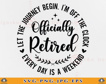 Officially Retired SVG, Funny Retirement Saying, Cricut Files (Digital Download)