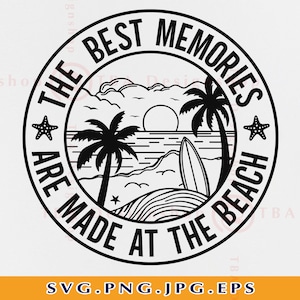 The Best Memories Are Made At The Beach SVG, Beach House Svg, Funny Summer Vacation Beach Shirt SVG, Beach Gifts, Cut Files Cricut, Svg, PNG