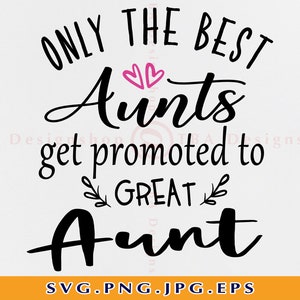 Nur die besten Tanten werden zu großer Tante SVG, Tante SVG, Tante Geschenk SVG, Tolle Tante SVG, Tante Shirt Svg, Dateien für Cricut, Svg, Png