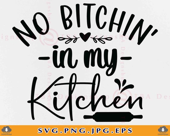 No Bitchin' in my Kitchen, Funny Kitchen Aprons