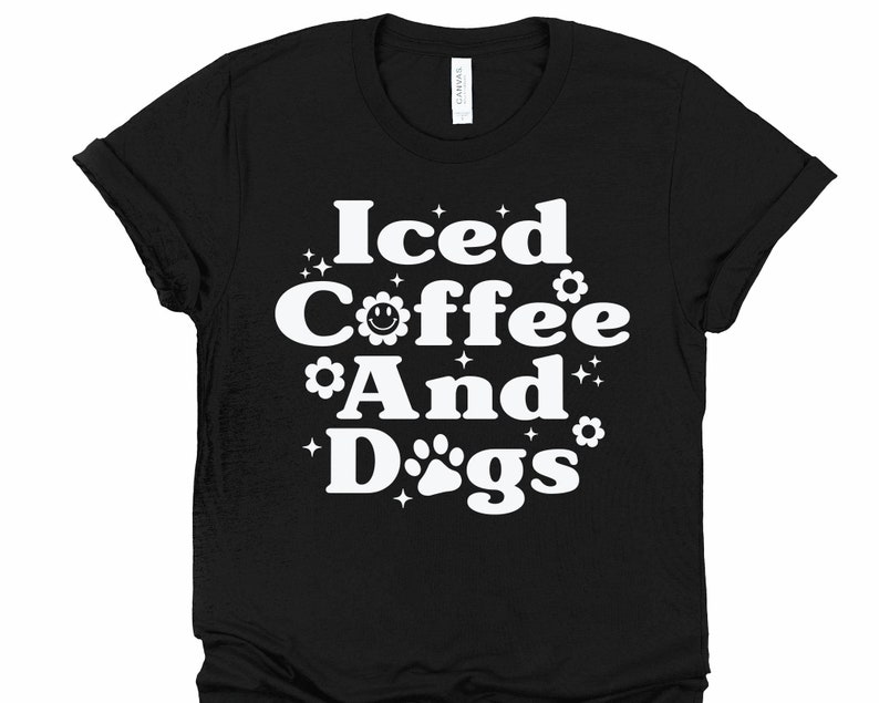 Iced Coffee & Dogs SVG Funny Mom Shirt SVG Coffee Sayings | Etsy