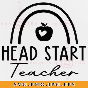 Head start Teacher SVG, Headstart, Teacher Rainbow Svg, Teacher Shirt SVG,Teacher Gifts SVG, Back to School, Cut Files For Cricut, Svg, Png