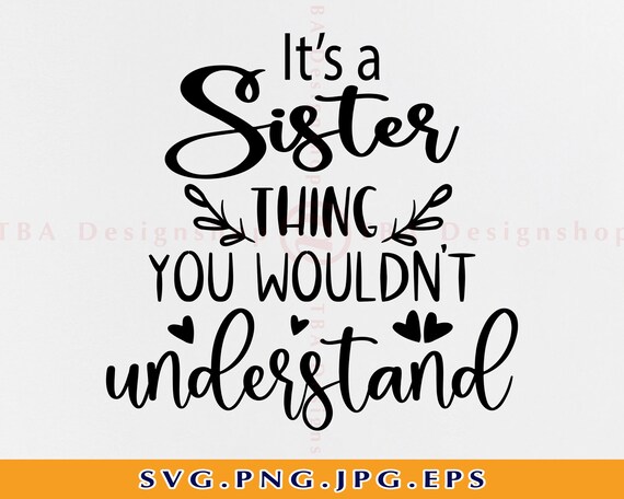 It's A Sister Thing You Wouldn't Understand Svg | Etsy