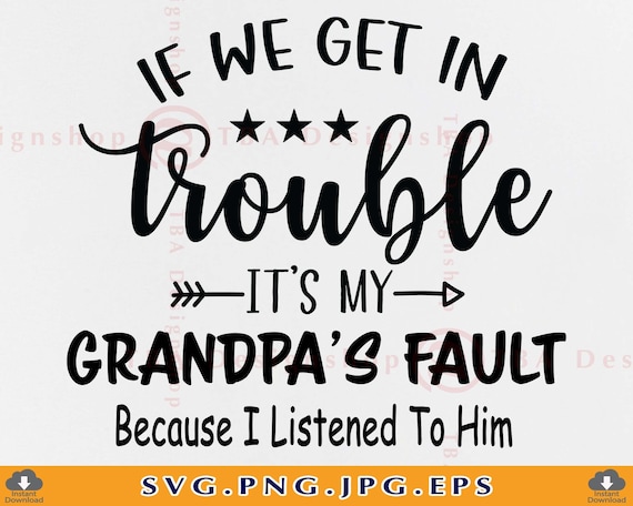 Kids Funny Kids If We Get In Trouble It's My Grandpa's Fault T-Shirt Kids Funny Kids If We Get In Trouble It's My Grandpa's Fault T-Shirt