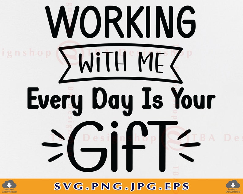 Funny Coworker Gift SVG, Working With Me Every Day Is Your Gift, Colleagues Friendship Gift SVG, Work Bestie, Best Friend, Files, Svg, PNG image 1