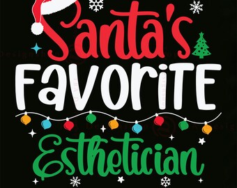 Christmas Esthetician SVG, Santa's Favorite, Funny Shirt Design (Digital Download)