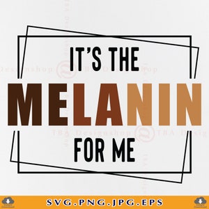 C'est la mélanine pour moi Svg, Svg mélanine, nuances de noir, Svg afro-américain, chemise mélanine Svg, fichiers SVG pour Cricut, Svg, Eps, Png