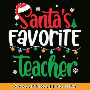 Santa&#39;s favoriete leraar SVG, leraar Kerstmis SVG, kerstcadeaus, grappige kerst leraar shirt SVG, Kerstmis, gesneden bestanden voor Cricut, SVG, PNG