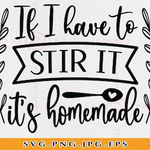 If I Have to Stir It It's Homemade, Kitchen SVG Design, Kitchen Decor ...