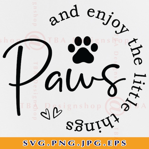 Paws And Enjoy The Little Things SVG, Dog Mom Shirt SVG, Dog Quotes Svg, Dog Lover Gift, Pet Mom, Fur mama, Cut Files For Cricut, Svg, PNG