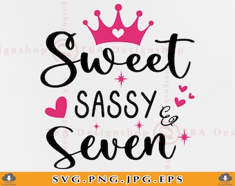 Sweet and Sassy Seven SVG, 7th Birthday Girl Design (Digital Files)