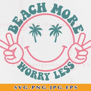 Beach SVG, Beach More Worry Less SVG, Retro Summer Beach Shirt Svg, Beach Gifts, Beach Vibes, Happy Smiley Face, Cut Files Cricut, Svg, PNG