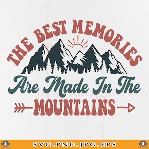 Vacaciones en la montaña SVG, Los mejores recuerdos se crean en las montañas, Vacaciones en la montaña SVG, Camisetas familiares a juego, Archivos Cricut, Svg, PNG