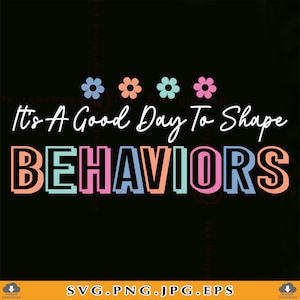 It&#39;s A Good Day To Shape Behaviors SVG, Special Education PNG, Behavior Analyst Gift, Sped Teacher Shirt, Behavioral, Files Cricut, Svg, Png