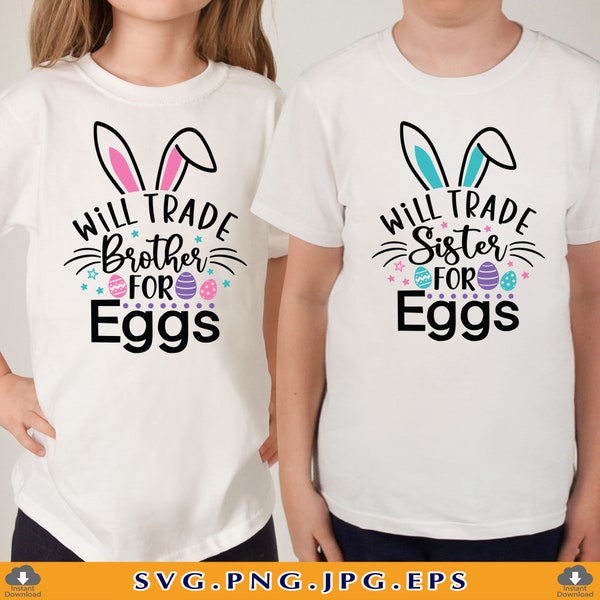 Will Trade Sister Brother For Eggs SVG, Funny Brother Sister Easter Shirt SVG, Easter Kids SVG, Easter Gifts, Cut Files for Cricut, Svg, Png