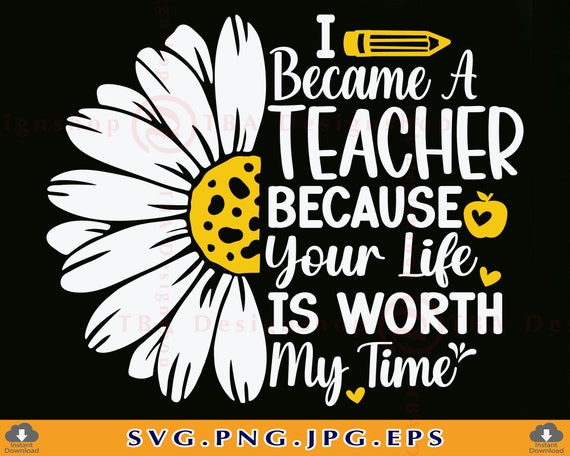 I Became A Teacher Because Your Life Is Worth My Time Shirt I Became A Teacher Because Your Life Is Worth My Time Shirt
