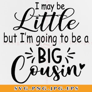 Puede que sea pequeño, pero voy a ser un primo grande Svg, primo SVG, primo camisa SVG, primo grande SVG, regalo de bebé Svg, archivos para cricut, svg, png