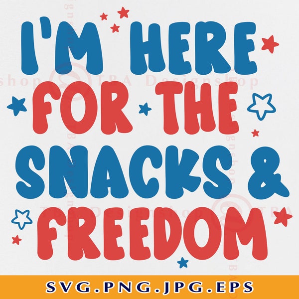I'm Here For The Snacks and Freedom Svg, 4th of July Kids SVG, Fourth of July SVG Design, Kid Patriotic Shirt SVG, Patriotic Gifts, Svg, Png