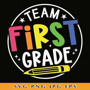 Team First Grade SVG, First Grade Shirt SVG,1st Grade Gift SVG, First Day Of School Svg, Back To School, Teacher, Cut Files For Cricut, Png