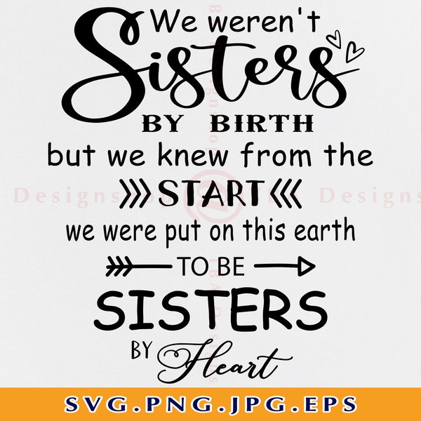 We weren't sisters by birth SVG, To be sisters by heart Svg, Friendship Svg, Best friend SVG, Sister shirts Svg, Files for Cricut, SVG, Png