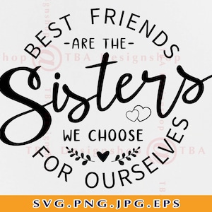 Las mejores amigas son las hermanas que elegimos para nosotros svg, friends SVG, best friends SVG, friendship gift SVG, cut files for cricut, svg, png
