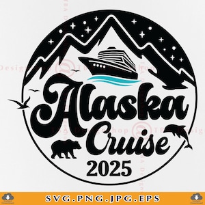 Alaska Cruise 2025 SVG, Alaska Trip 2025 SVG, Cruise Ship Svg, Family Cruise Shirts, Summer Vacation, Cruising Gifts, Files Cricut, Svg, PNG