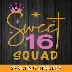 Sweet 16 Squad Svg,Sweet 16 Svg,16th birthday girl shirt Svg,Birthday Svg,Sixteenth birthday Svg,birthday Svg Files For Cricut, Svg, Eps,Png