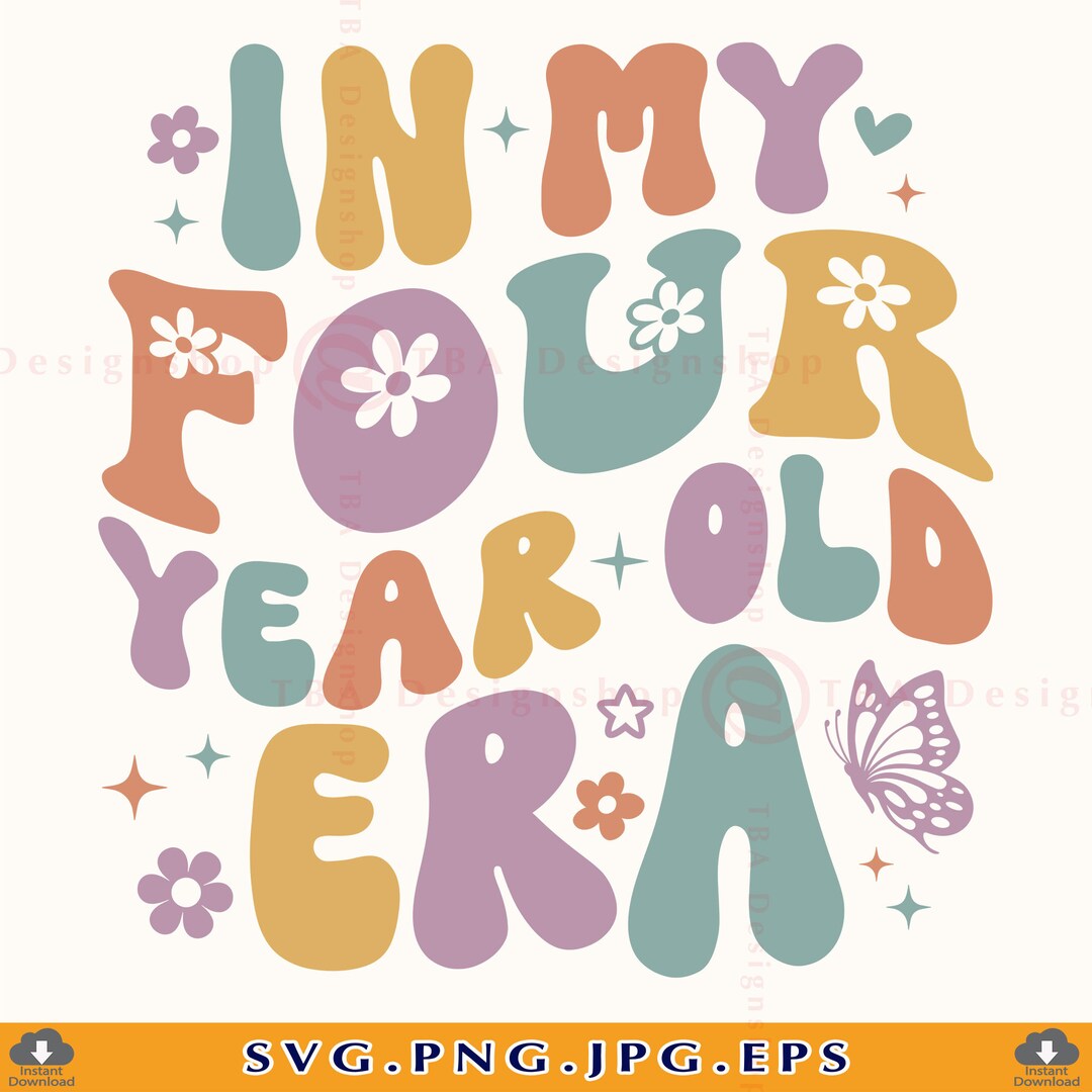 In My Four Year Old Era SVG, 4th Birthday Girl SVG, 4