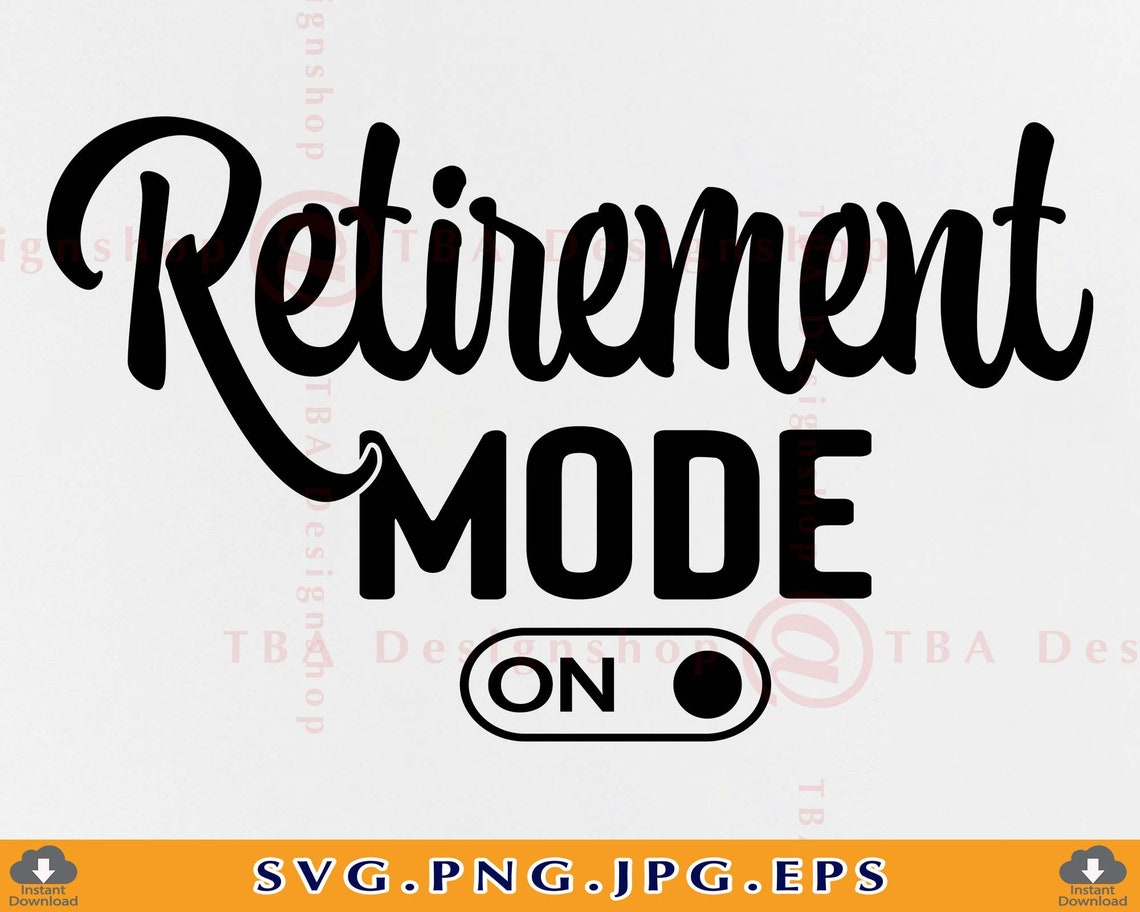 Retirement mode on Svg Retirement Gifts SVG Retired SVG Etsy