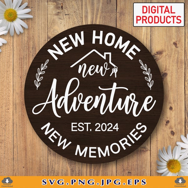 New Home New Adventure New Memories SVG, New Home Gift SVG, New Home Sign Decor SVG, Housewarming Gift, Home Saying, Files Cricut, Svg, Png
