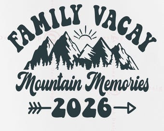Family Vacay Mountain Trip 2026 SVG, PNG Files (Digital Download)