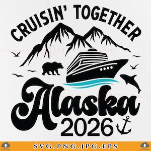 Crucero por Alaska 2026 SVG, Crucero juntos por Alaska SVG, Regalo de crucero por Alaska, Camiseta de viaje familiar a Alaska, Vacaciones de verano, Archivos Cricut, SVG, PNG