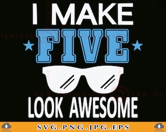 Ich mache fünf Look Super SVG, 5. Geburtstag Shirt, Cricut, PNG
