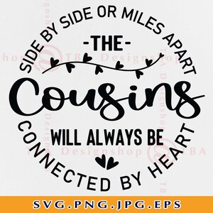 Side by side or miles apart cousins Svg, Cousins SVG, Cousin Quote SVG, Cousins shirt SVG, Cousin gifts Svg, Cut Files for Cricut, Svg, Png
