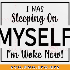 Estaba durmiendo en mí mismo Estoy woke ahora SVG, Boss Woman SVG, Camisa motivacional SVG, Confianza de cita, Regalos divertidos, Archivos para Cricut, Svg, Png