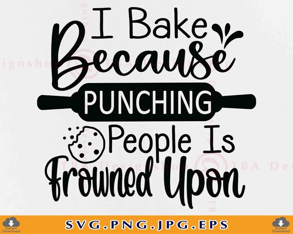 Funny Baking Shirt | Because Punching People Is Frowned Upon Funny Baking Shirt | Because Punching People Is Frowned Upon