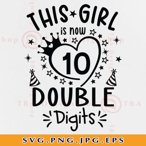 This Girl Is Now 10 Double Digits SVG, 10th Birthday SVG, 10 Years Old SVG, Lustiges Geburtstagsgeschenk, Geburtstagsgeschenk, Dateien für Cricut, SVG, Png