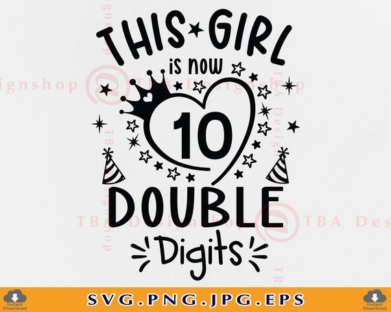 This Girl Is Now 10 Double Digits-10th Birthday This Girl Is Now 10 Double Digits-10th Birthday
